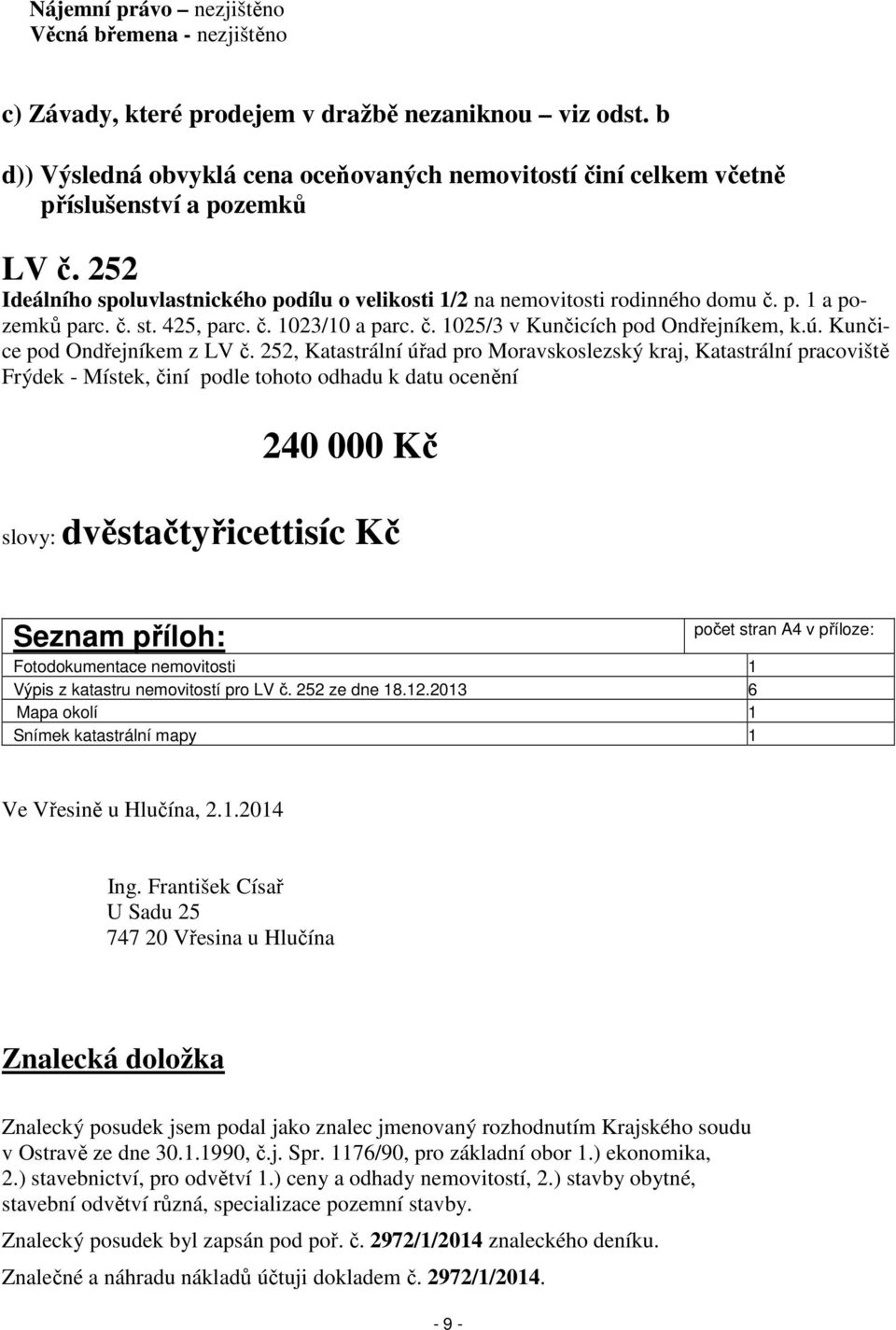 č. st. 425, parc. č. 1023/10 a parc. č. 1025/3 v Kunčicích pod Ondřejníkem, k.ú. Kunčice pod Ondřejníkem z LV č.