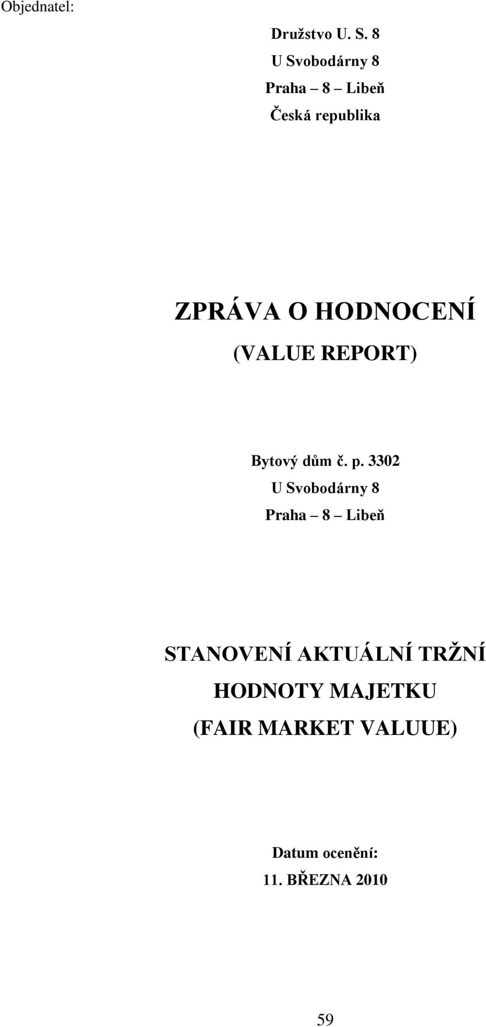 HODNOCENÍ (VALUE REPORT) Bytový dům č. p.