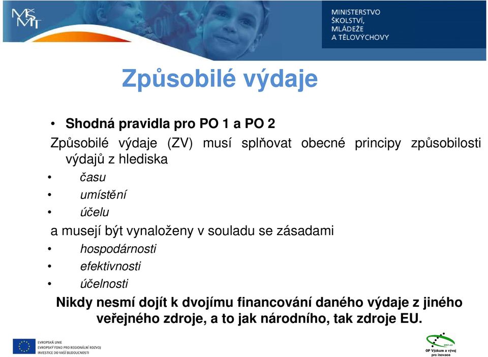 vynaloženy v souladu se zásadami hospodárnosti efektivnosti účelnosti Nikdy nesmí dojít