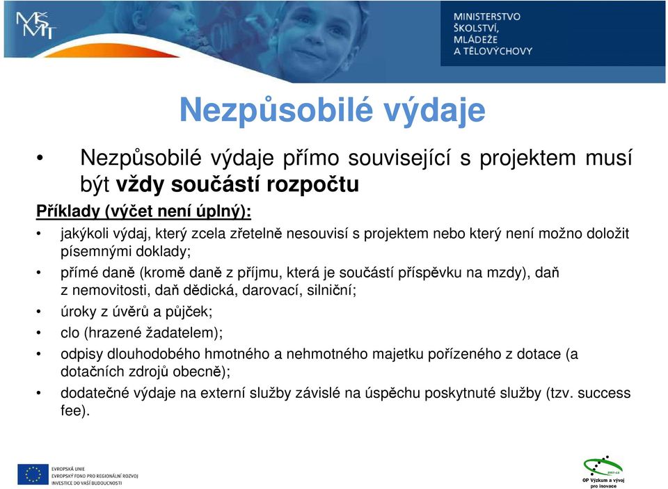 příspěvku na mzdy), daň z nemovitosti, daň dědická, darovací, silniční; úroky z úvěrů a půjček; clo (hrazené žadatelem); odpisy dlouhodobého hmotného