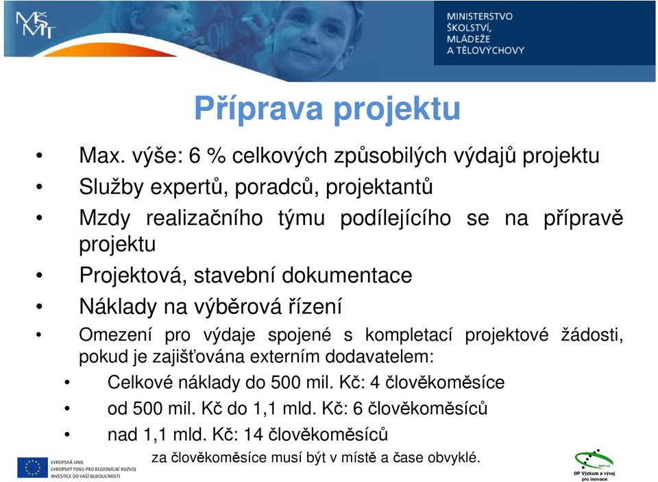 přípravě projektu Projektová, stavební dokumentace Náklady na výběrová řízení Omezení pro výdaje spojené s kompletací projektové