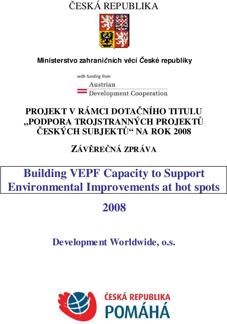 SUBJEKT NA ROK 2008 ZÁV RE NÁ ZPRÁVA Building VEPF Capacity to