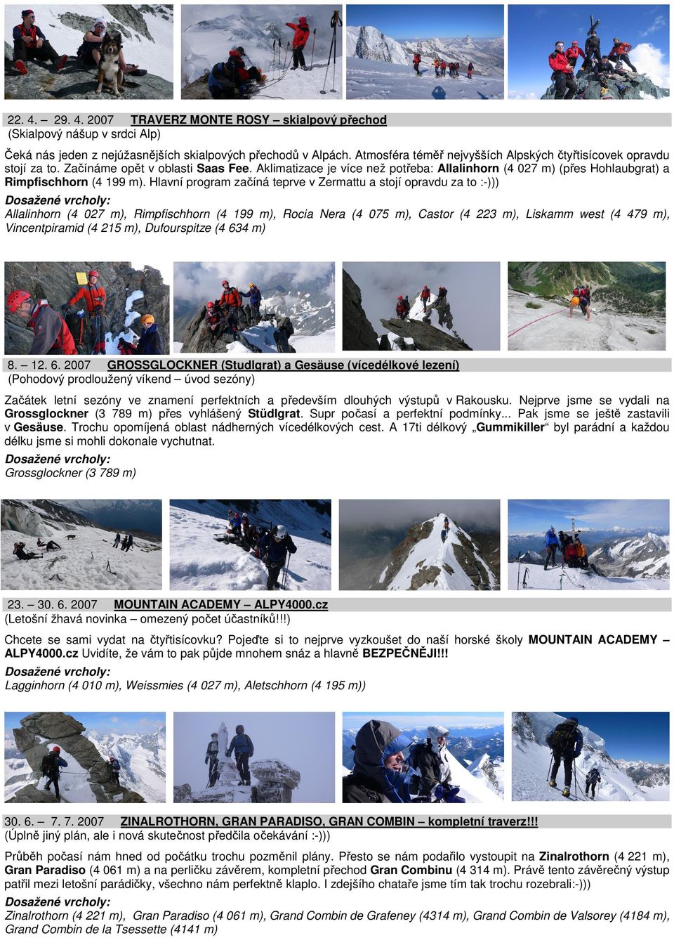Aklimatizace je více než potřeba: Allalinhorn (4 027 m) (přes Hohlaubgrat) a Rimpfischhorn (4 199 m).