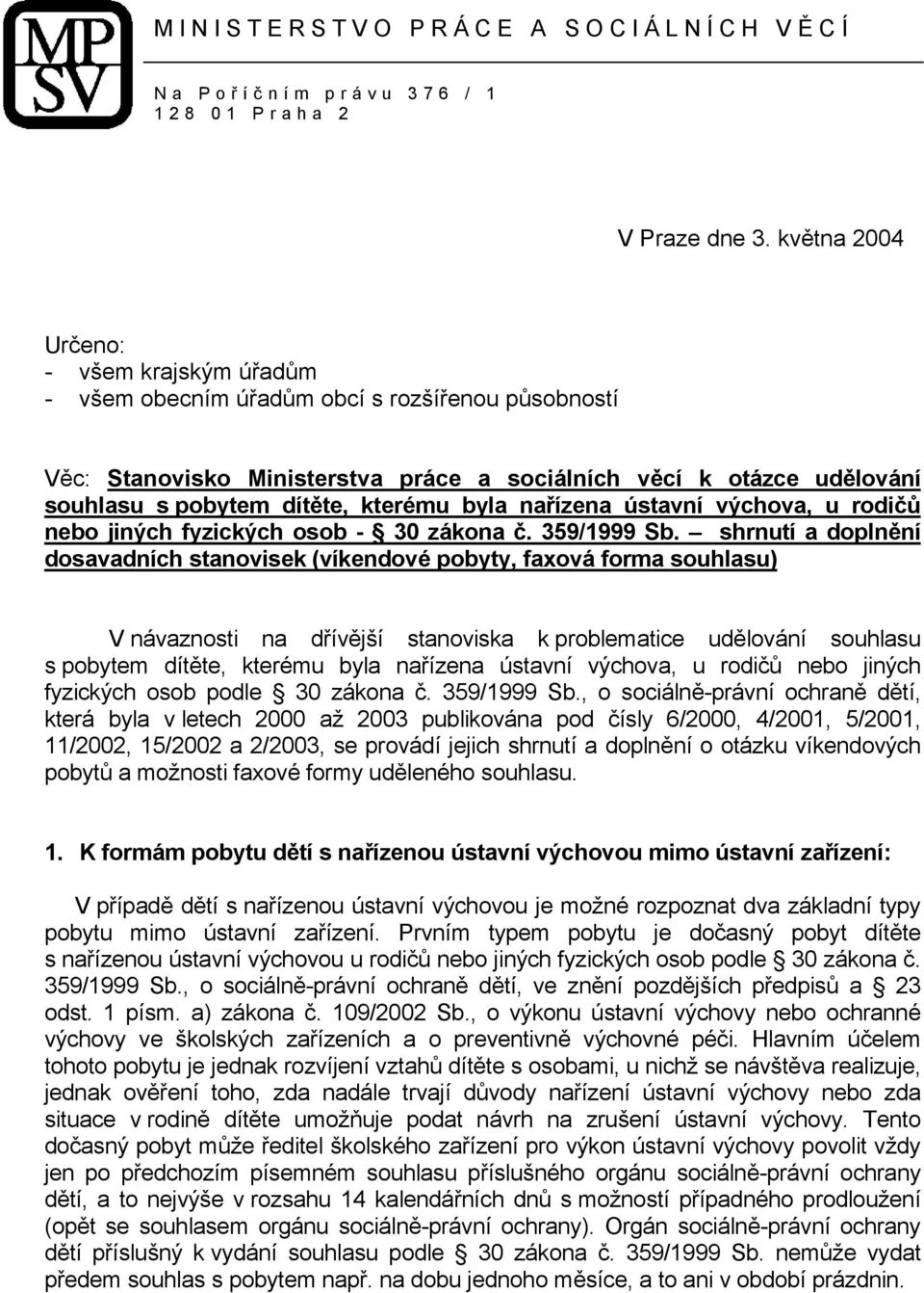 kterému byla nařízena ústavní výchova, u rodičů nebo jiných fyzických osob - 30 zákona č. 359/1999 Sb.