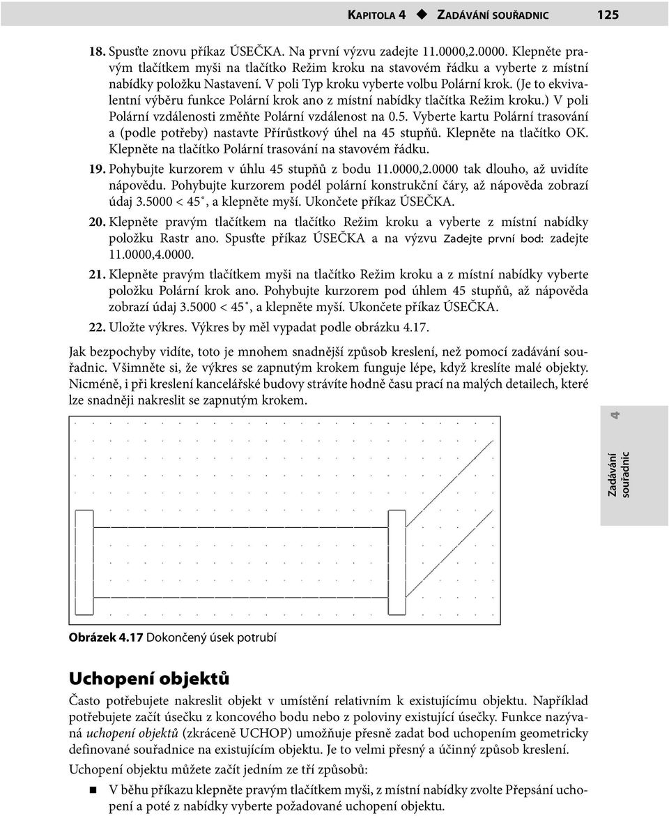 (Je to ekvivalentní výběru funkce Polární krok ano z místní nabídky tlačítka Režim kroku.) V poli Polární vzdálenosti změňte Polární vzdálenost na 0.5.