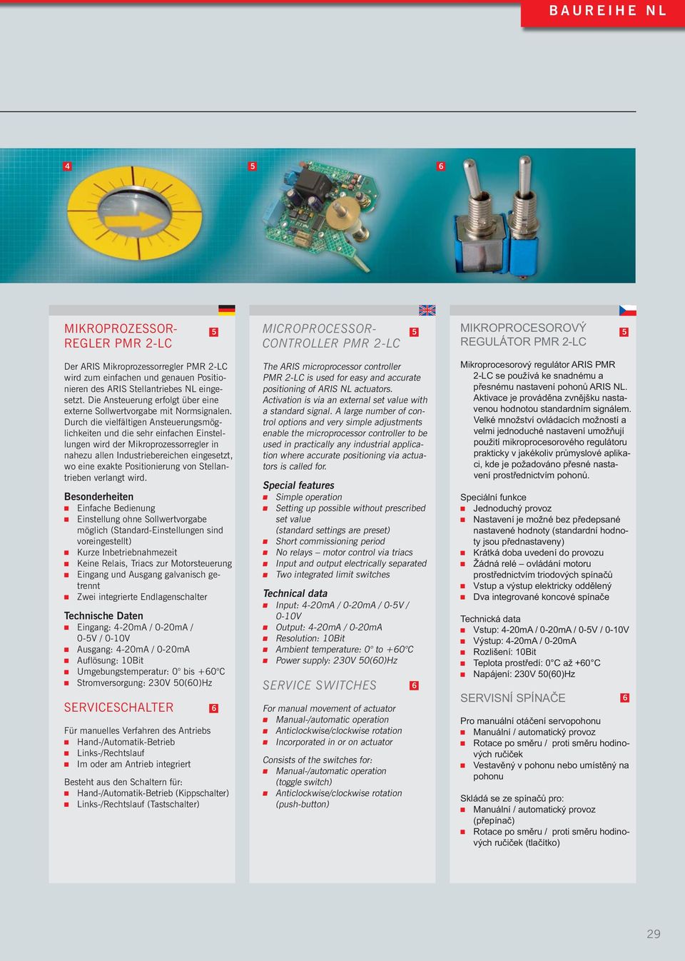 Durch die vielfältigen Ansteuerungsmöglichkeiten und die sehr einfachen Einstellungen wird der Mikroprozessorregler in nahezu allen Industriebereichen eingesetzt, wo eine exakte Positionierung von