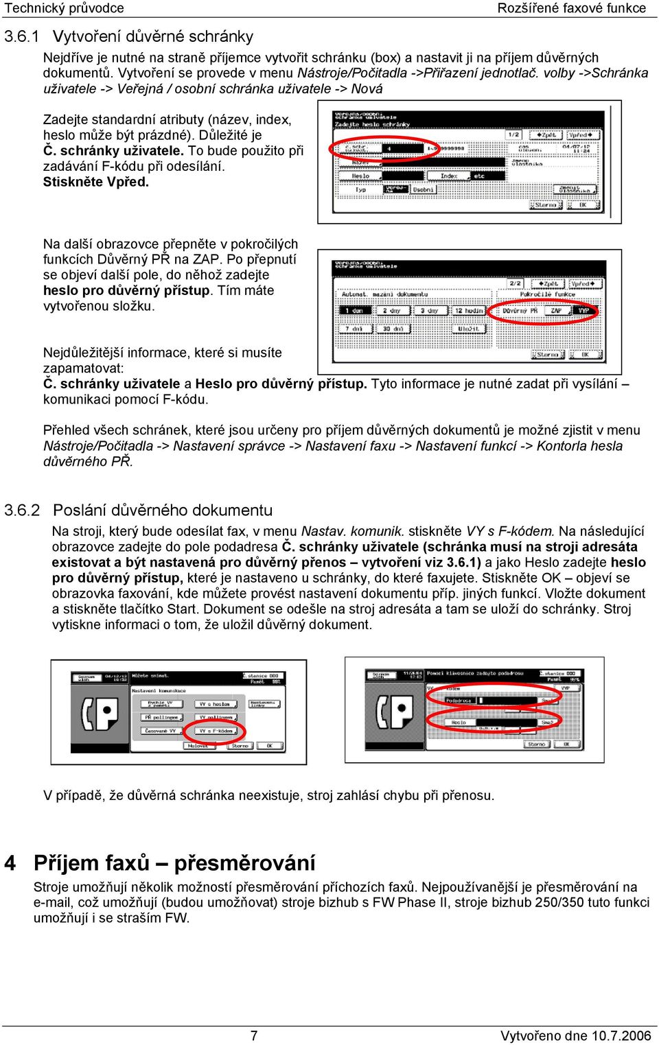 volby ->Schránka uživatele -> Veřejná / osobní schránka uživatele -> Nová Zadejte standardní atributy (název, index, heslo může být prázdné). Důležité je Č. schránky uživatele.