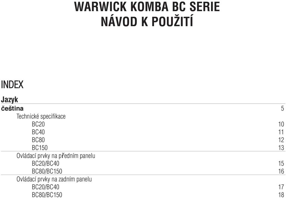 Ovládací prvky na předním panelu BC20/BC40 15 BC80/BC150