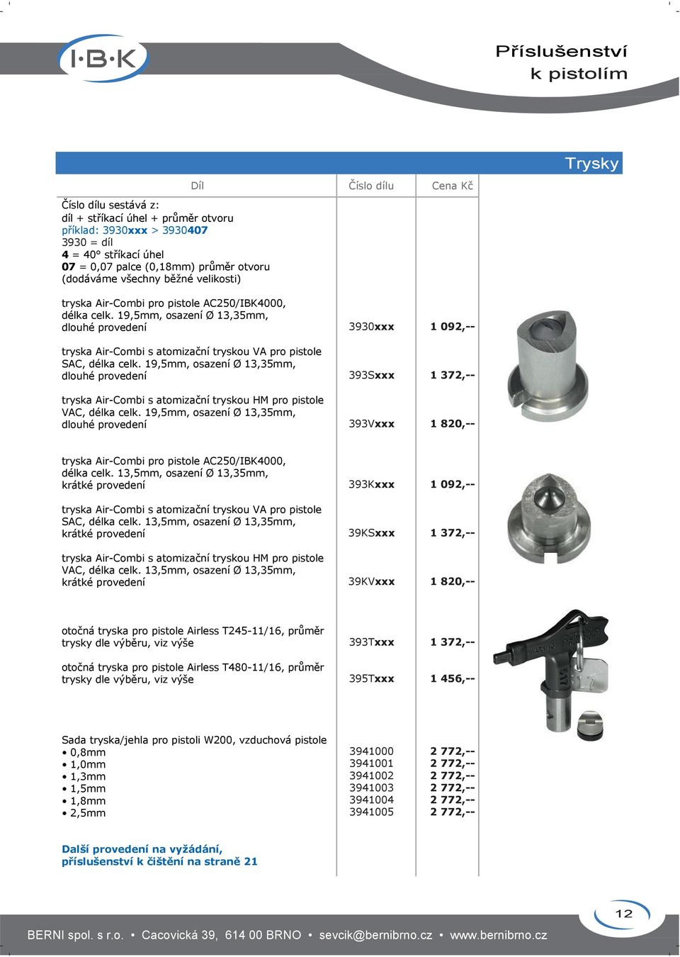 19,5mm, osazení Ø 13,35mm, dlouhé provedení tryska Air-Combi s atomizační tryskou HM pro pistole VAC, délka celk.