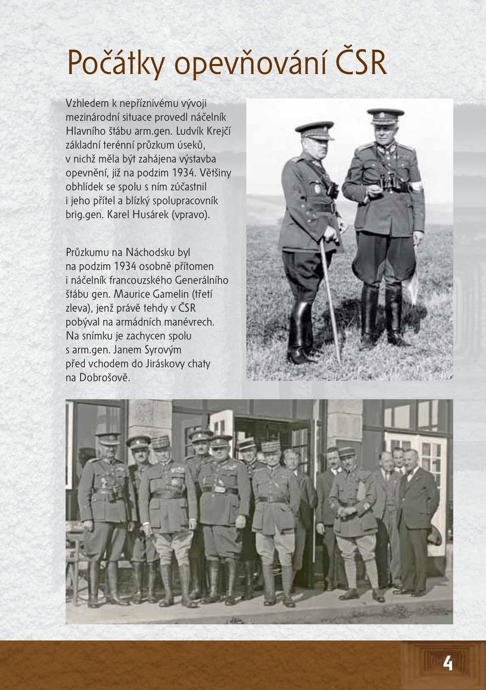 Většiny obhlídek se spolu s ním zúčastnil i jeho přítel a blízký spolupracovník brig.gen. Karel Husárek (vpravo).