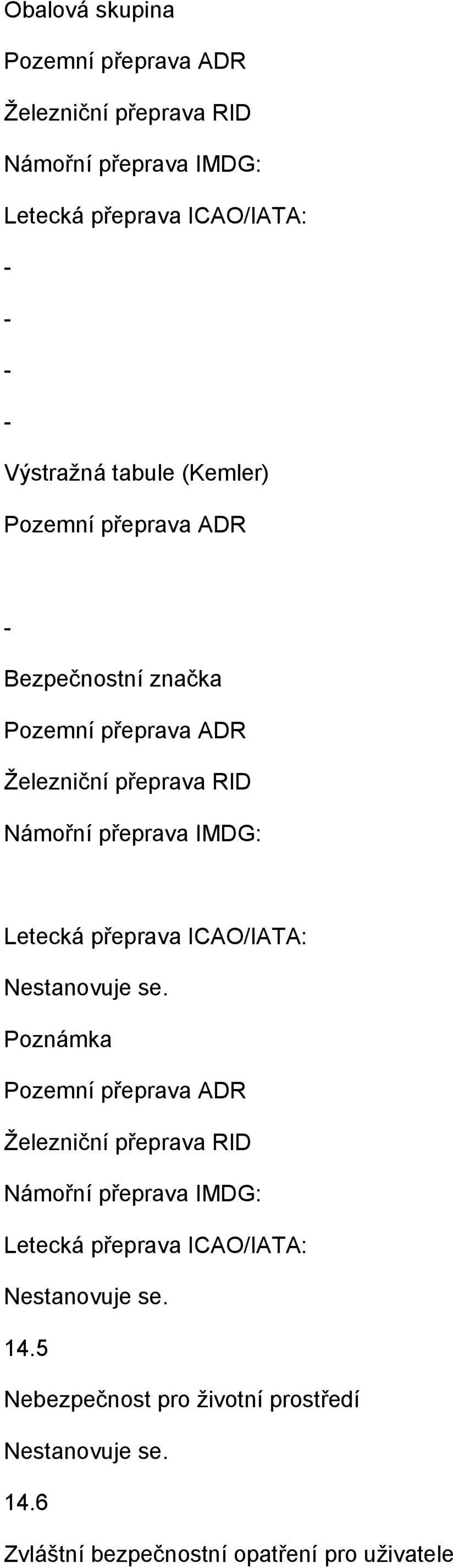 přeprava ICAO/IATA: Nestanovuje se.