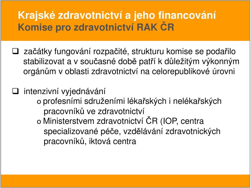 intenzivní vyjednávání o profesními sdruženími lékařských i nelékařských pracovníků ve zdravotnictví o