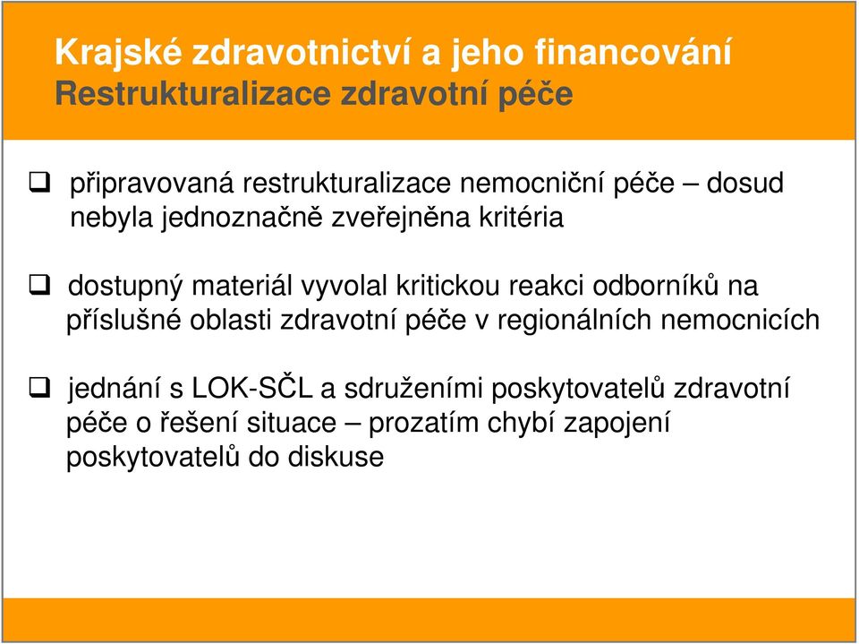 příslušné oblasti zdravotní péče v regionálních nemocnicích jednání s LOK-SČL a sdruženími