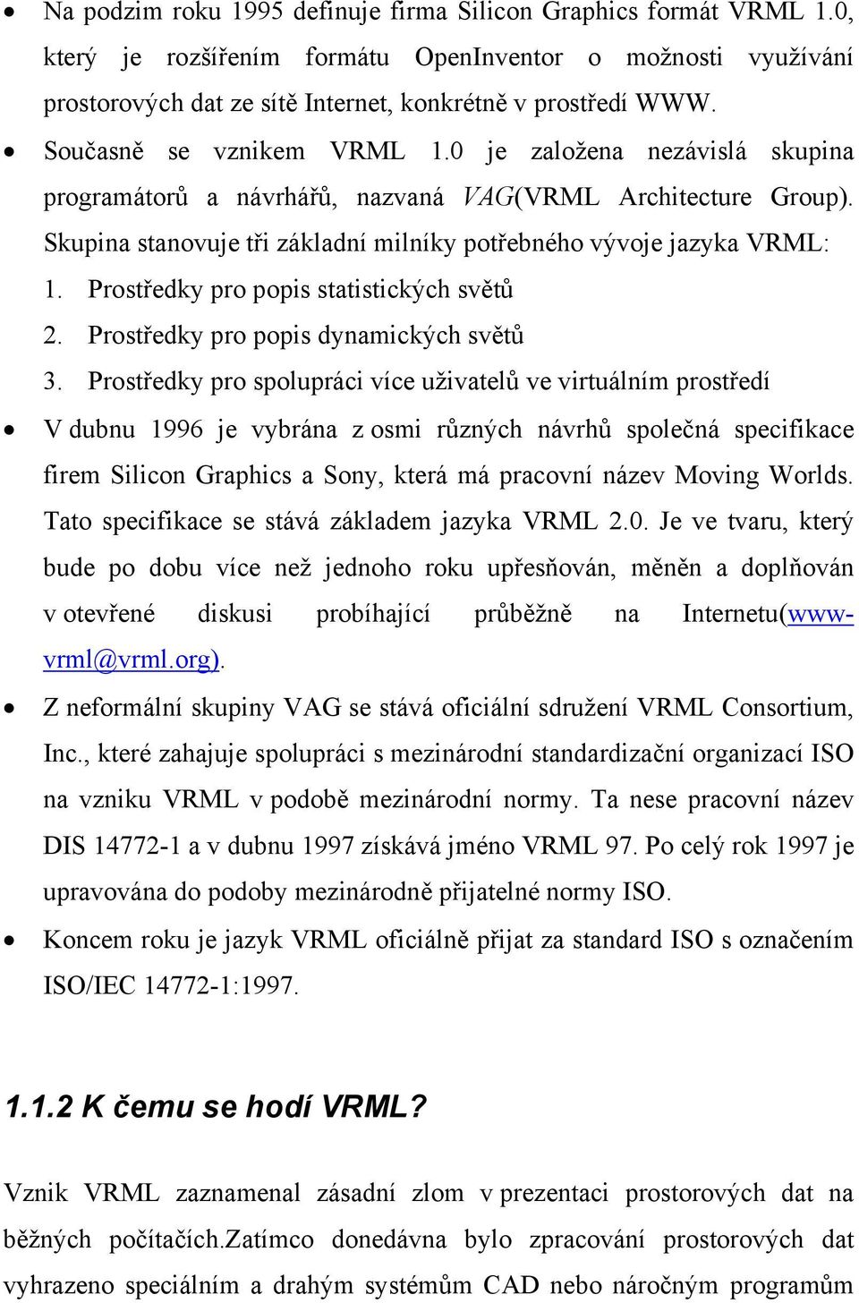 Prostředky pro popis statistických světů 2. Prostředky pro popis dynamických světů 3.