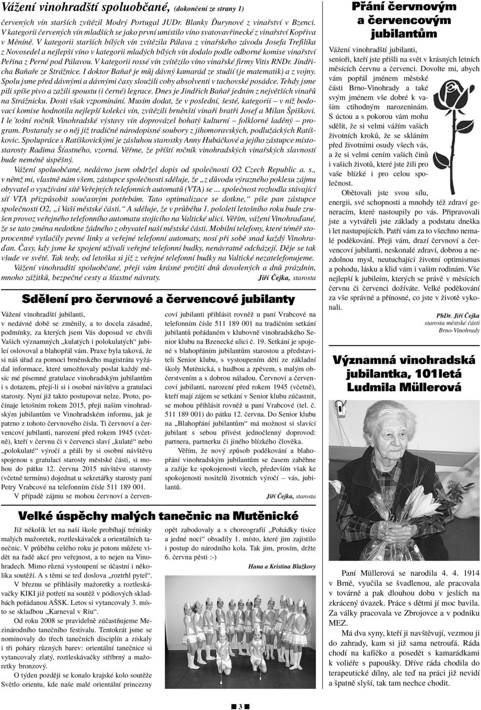 V kategorii staröìch bìl ch vìn zvìtïzila P lava z vina skèho z vodu Josefa TrefilÌka z Novosedel a nejlepöì vìno v kategorii mlad ch bìl ch vìn dodalo podle odbornè komise vina stvì Pe ina z PernÈ