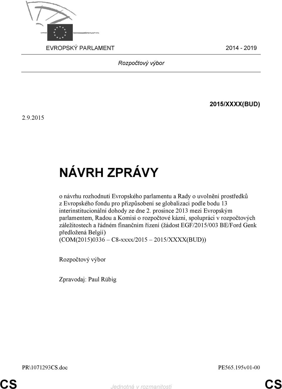 2015 NÁVRH ZPRÁVY o návrhu rozhodnutí Evropského parlamentu a Rady o uvolnění prostředků z Evropského fondu pro přizpůsobení se globalizaci podle