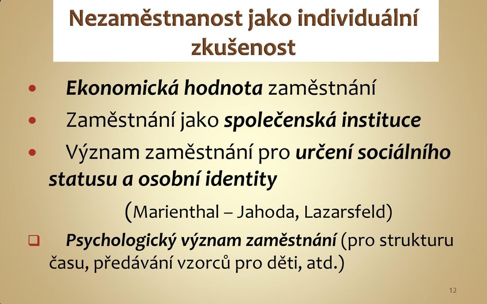 osobní identity (Marienthal Jahoda, Lazarsfeld) Psychologický