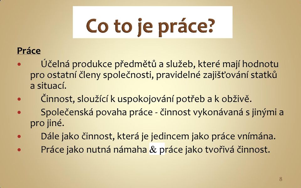 Činnost, sloužící k uspokojování potřeb a k obživě.