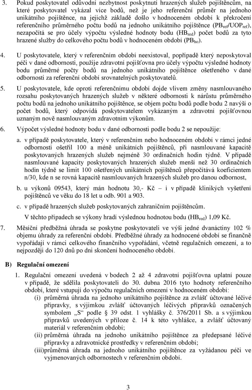 počet bodů za tyto hrazené služby do celkového počtu bodů v hodnoceném období (PB ho ). 4.