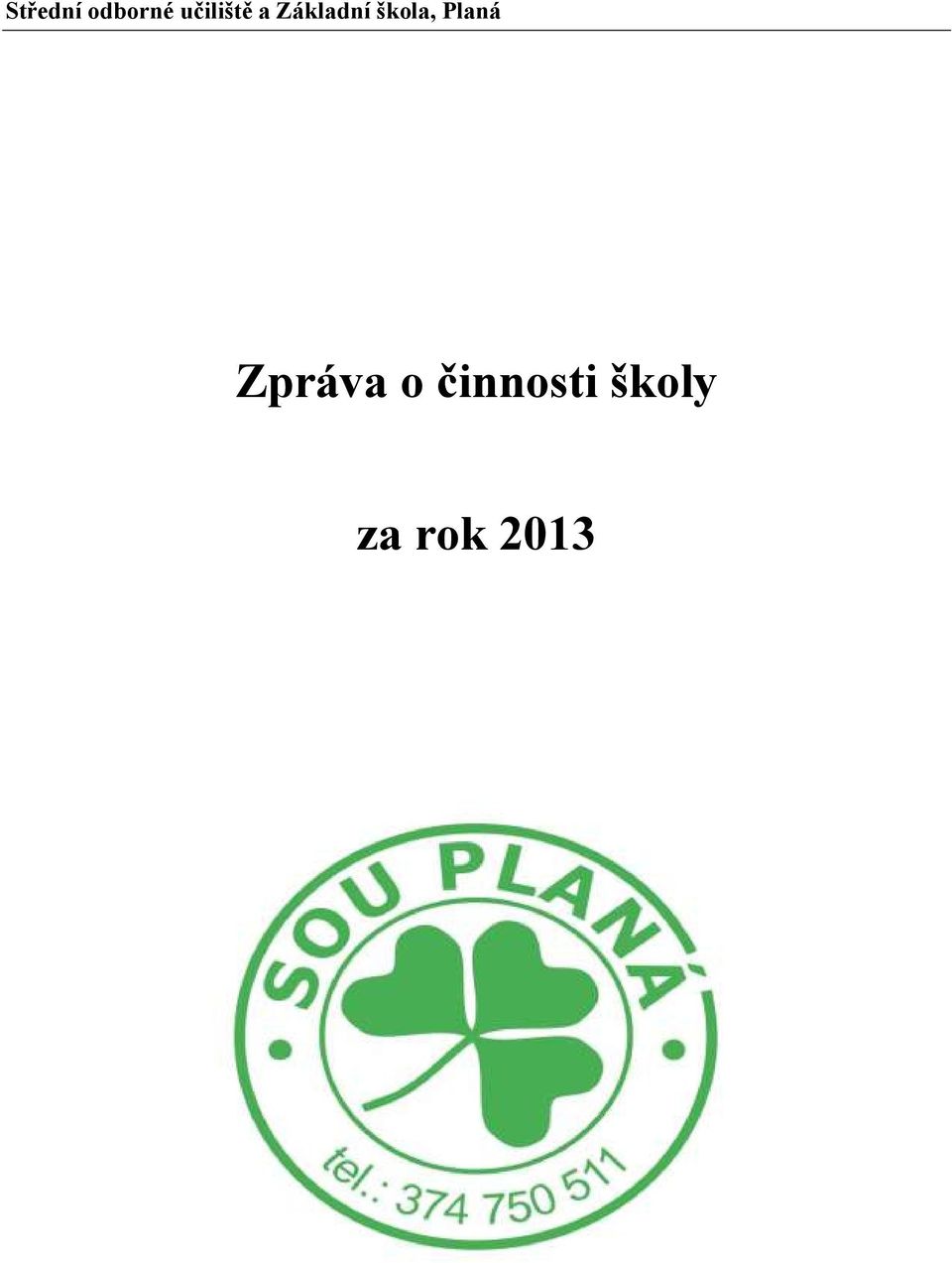 škola, Planá Zpráva