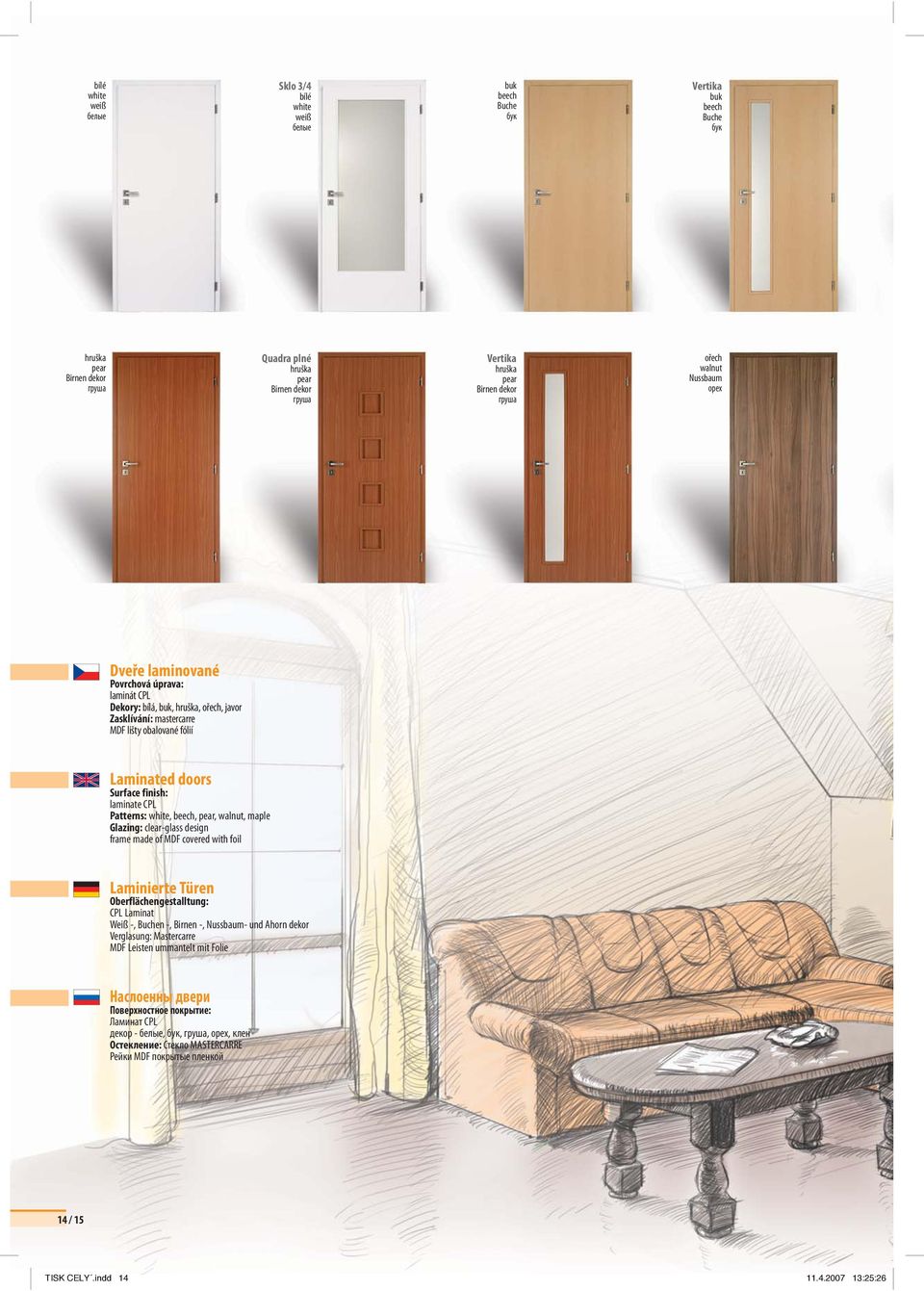 CPL Patterns,, pear, walnut, maple Glazing clearglass design frame made of MDF covered with foil Laminierte Türen Oberflächengestalltung CPL Laminat Weiß,