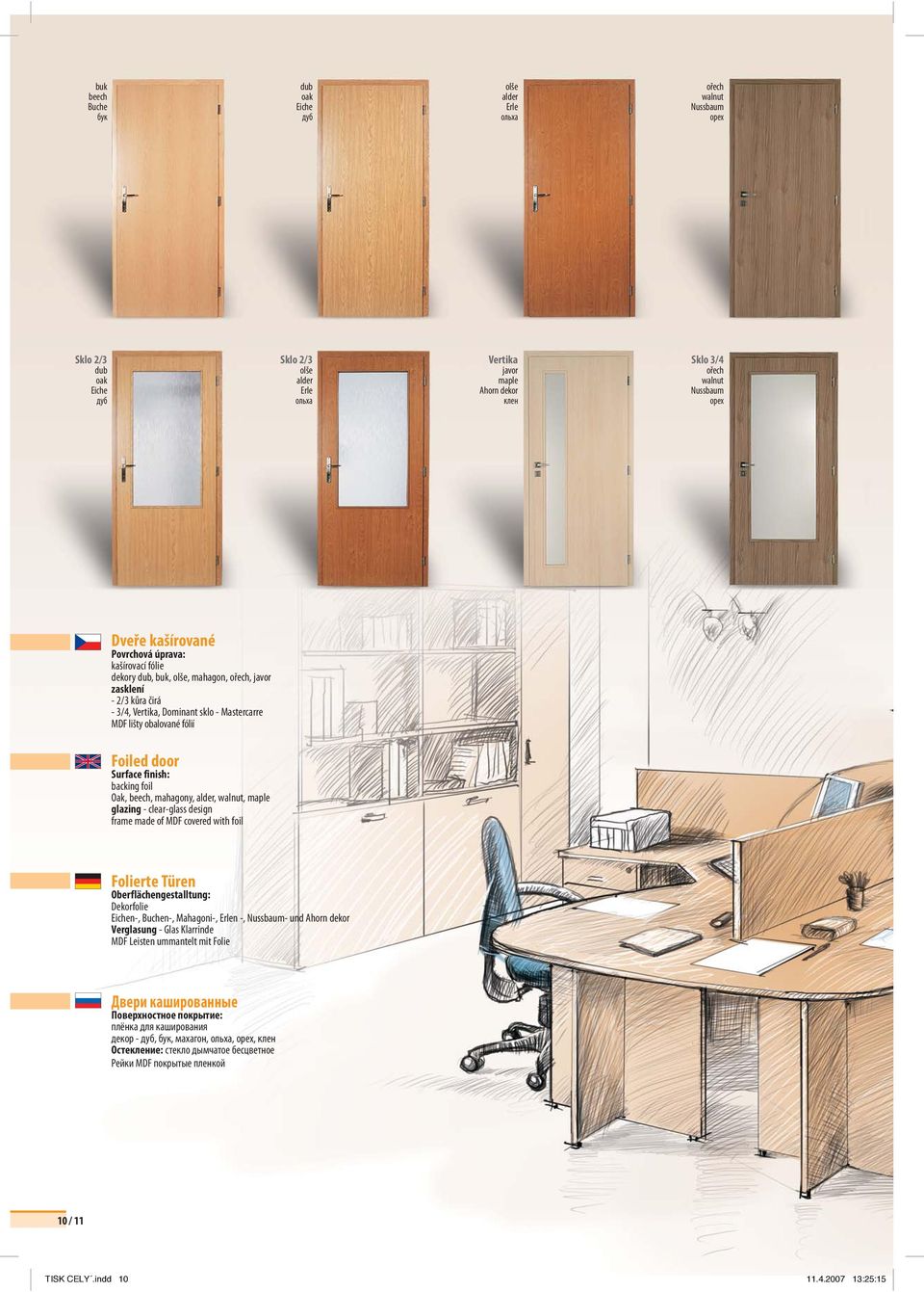 backing foil Oak,, mahagony,, walnut, maple glazing clearglass design frame made of MDF covered with foil Folierte Türen Oberflächengestalltung