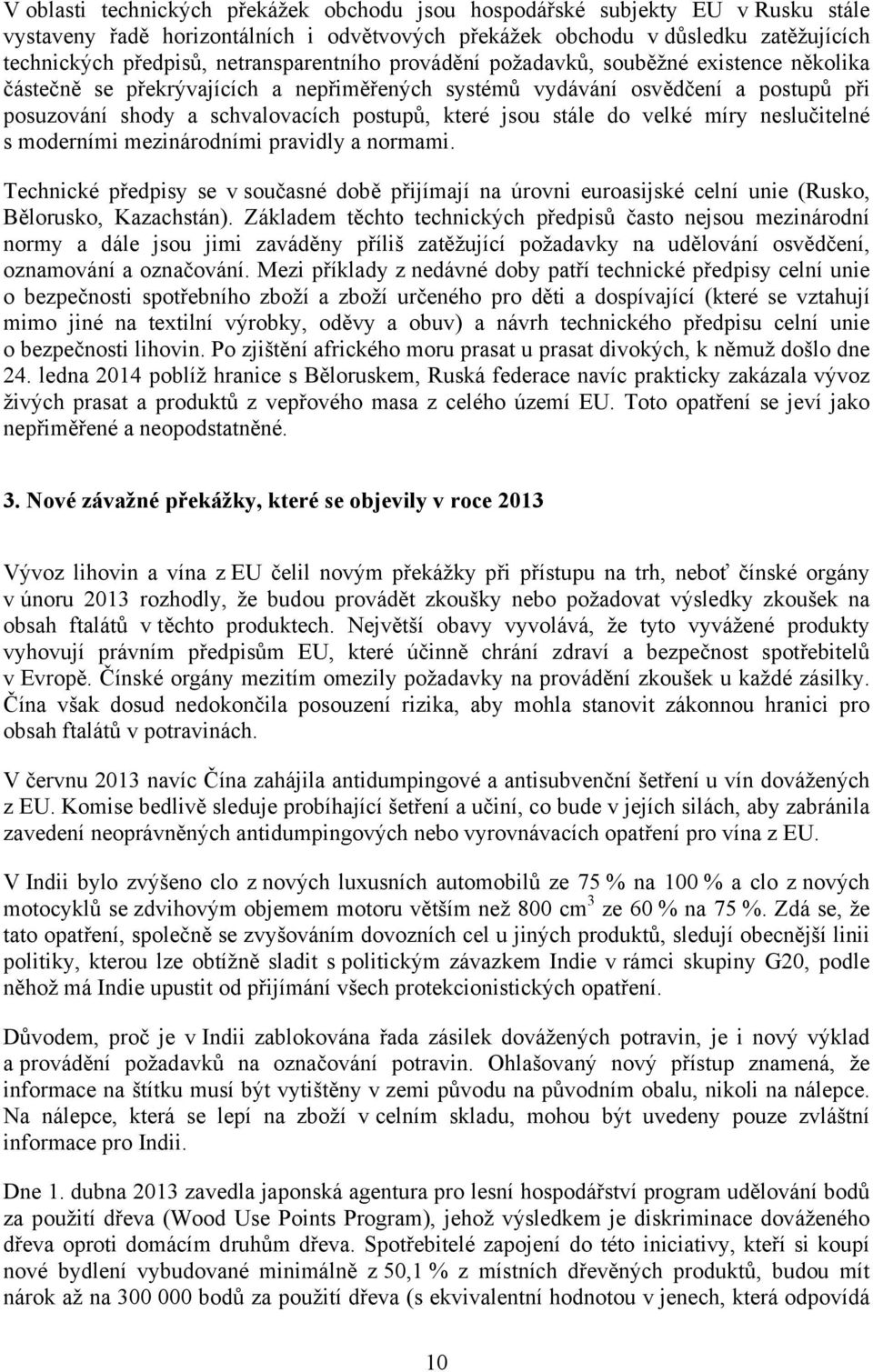 jsou stále do velké míry neslučitelné s moderními mezinárodními pravidly a normami. Technické předpisy se v současné době přijímají na úrovni euroasijské celní unie (Rusko, Bělorusko, Kazachstán).