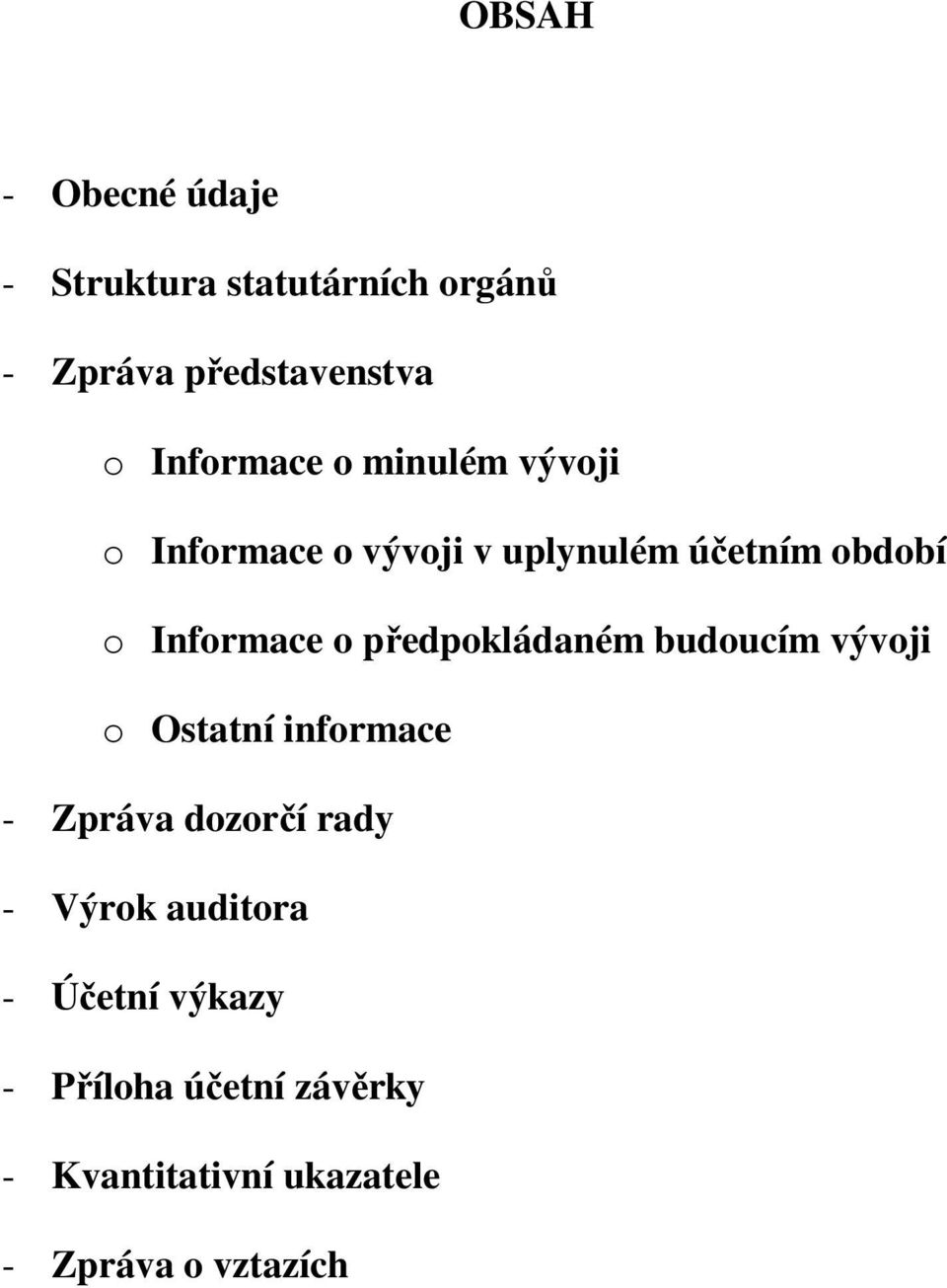 Informace o předpokládaném budoucím vývoji o Ostatní informace - Zpráva dozorčí rady