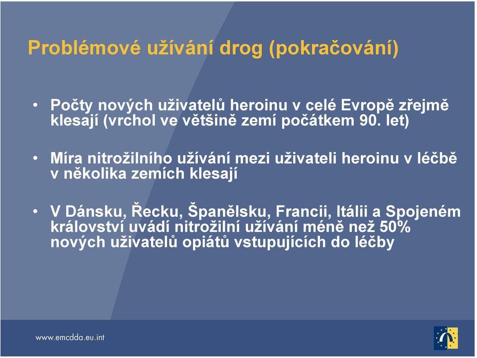 let) Míra nitrožilního užívání mezi uživateli heroinu v léčbě v několika zemích klesají V