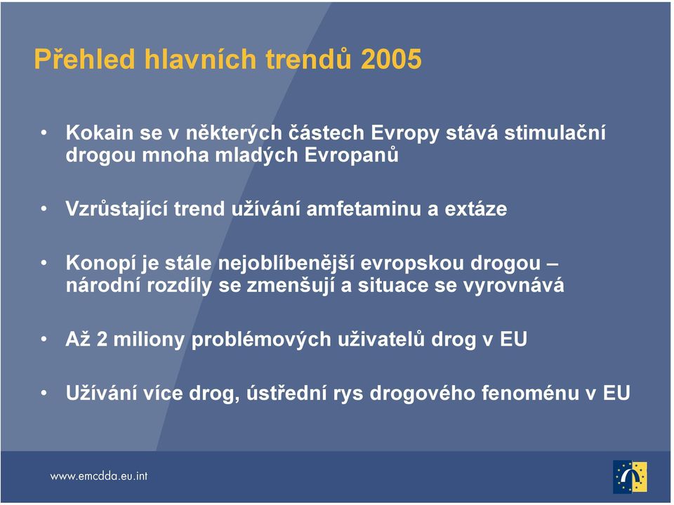 nejoblíbenější evropskou drogou národní rozdíly se zmenšují a situace se vyrovnává Až 2