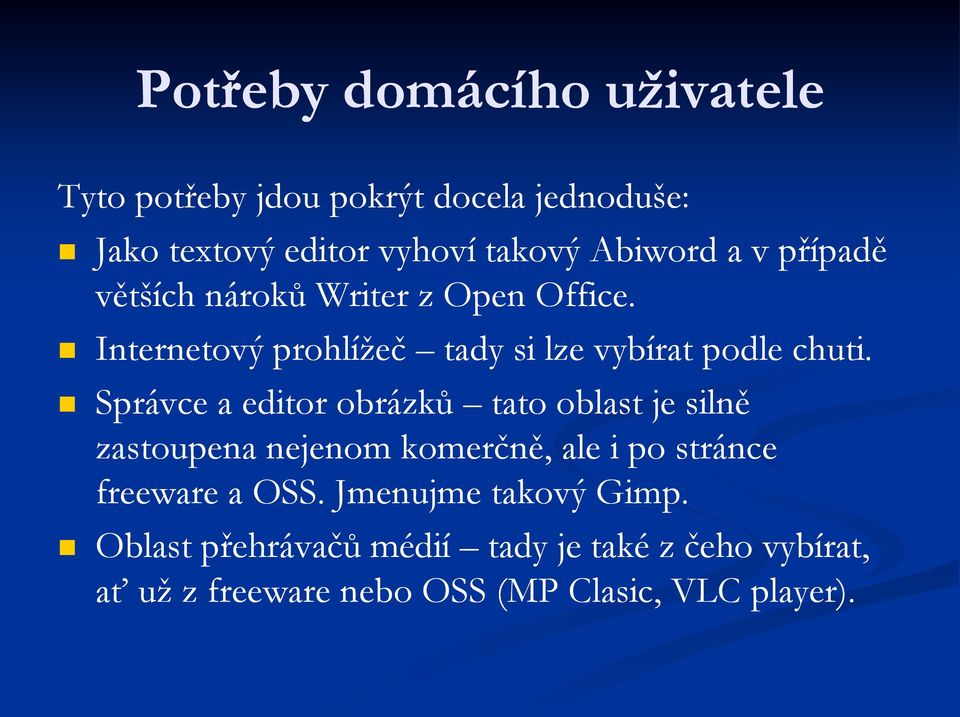 Správce a editor obrázků tato oblast je silně zastoupena nejenom komerčně, ale i po stránce freeware a OSS.