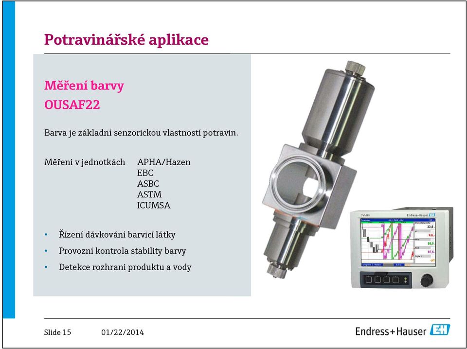 Měření v jednotkách APHA/Hazen EBC ASBC ASTM ICUMSA Řízení