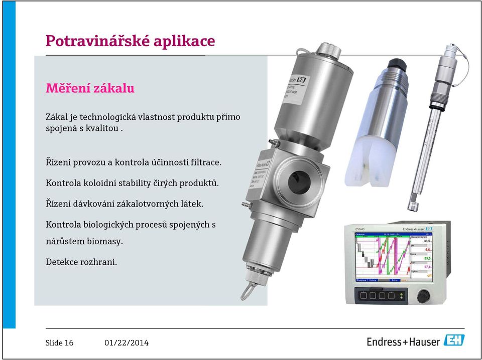 Kontrola koloidní stability čirých produktů.