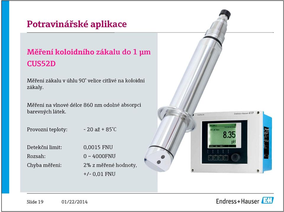 Měření na vlnové délce 860 nm odolné absorpci barevných látek.