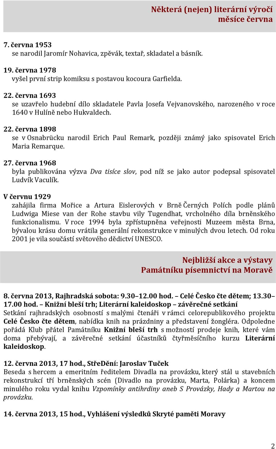 června 1898 se v Osnabrücku narodil Erich Paul Remark, později známý jako spisovatel Erich Maria Remarque. 27.