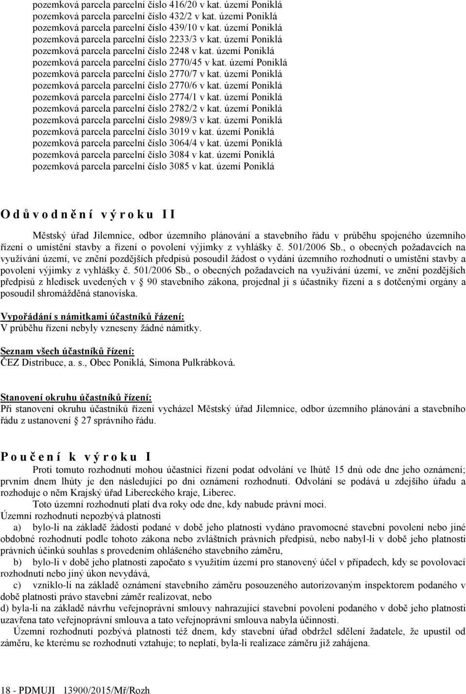 území Poniklá pozemková parcela parcelní číslo 2770/7 v kat. území Poniklá pozemková parcela parcelní číslo 2770/6 v kat. území Poniklá pozemková parcela parcelní číslo 2774/1 v kat.