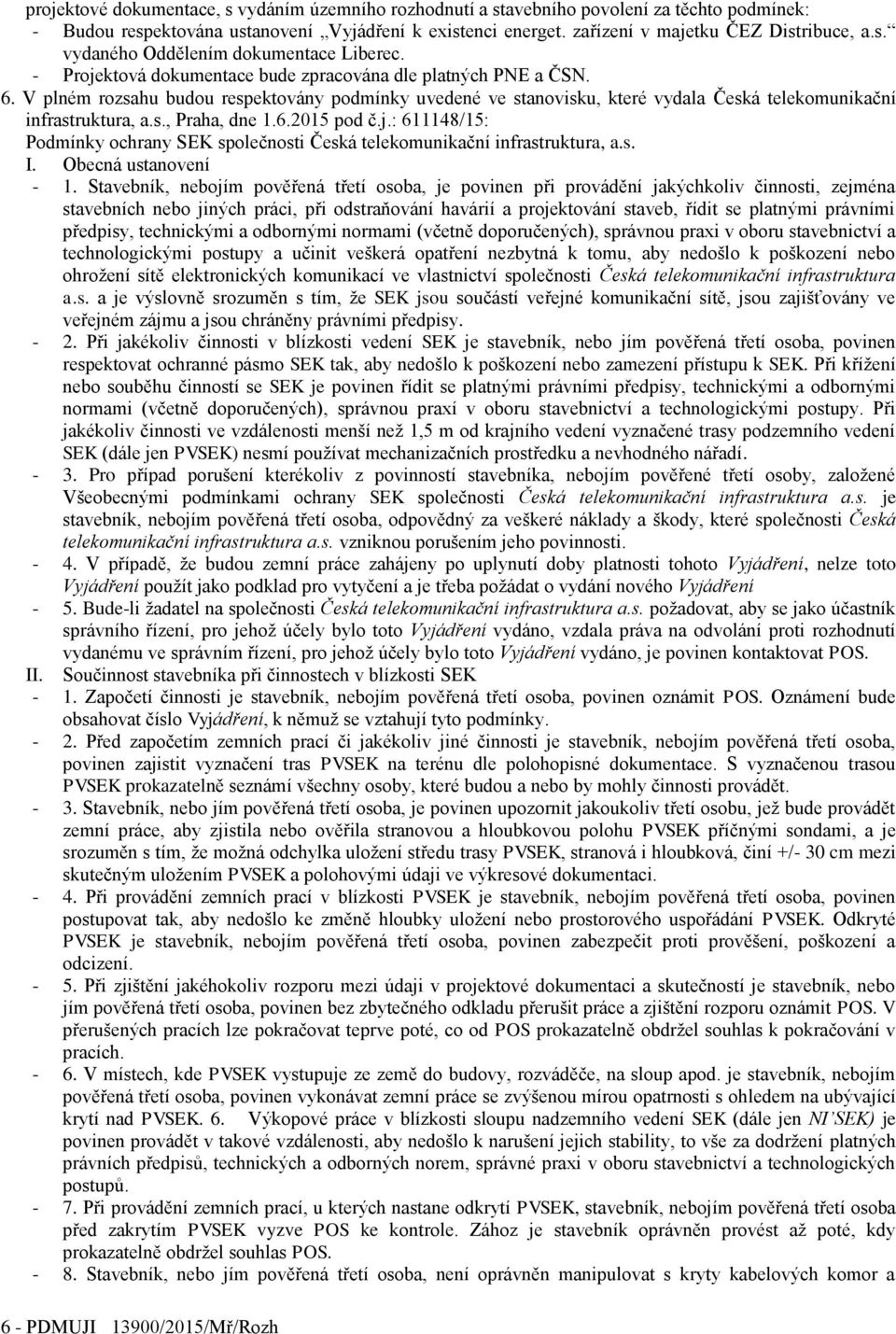 6.2015 pod č.j.: 611148/15: Podmínky ochrany SEK společnosti Česká telekomunikační infrastruktura, a.s. I. Obecná ustanovení - 1.