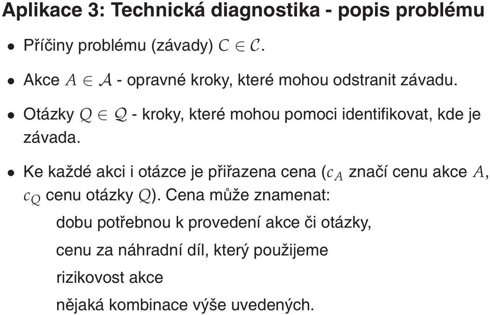 Otázky Q Q - kroky, které mohou pomoci identifikovat, kde je závada.