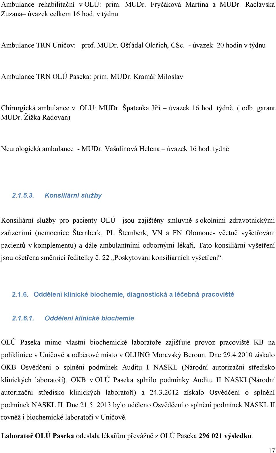 Žižka Radovan) Neurologická ambulance - MUDr. Vašulínová Helena úvazek 16 hod. týdně 2.1.5.3.