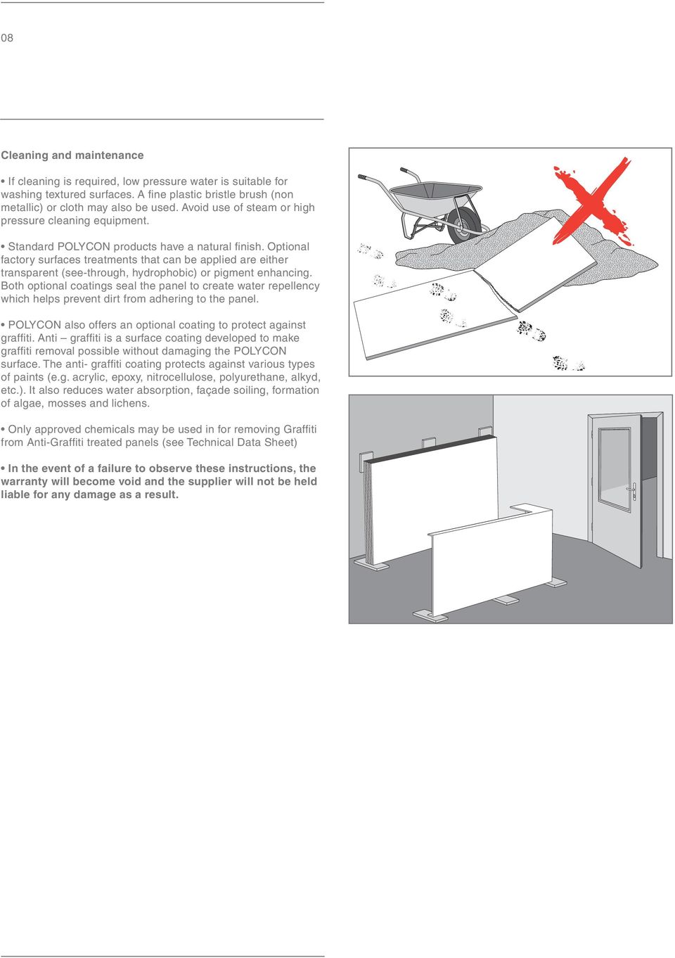 Optional factory surfaces treatments that can be applied are either transparent (see-through, hydrophobic) or pigment enhancing.