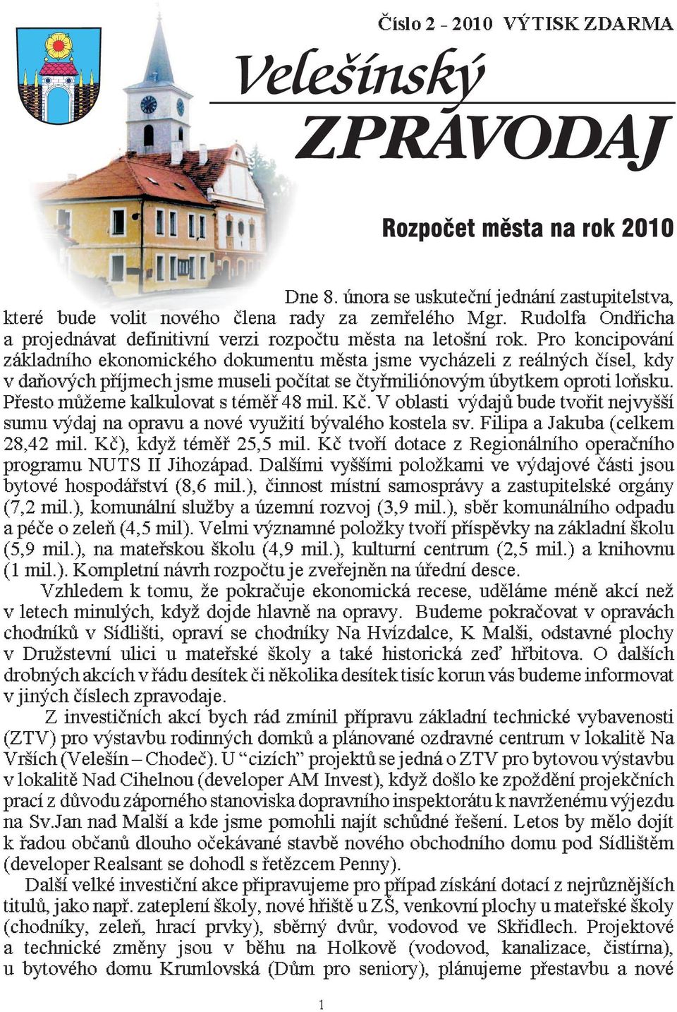 Pro koncipování základního ekonomického dokumentu mìsta jsme vycházeli z reálných èísel, kdy v daòových pøíjmech jsme museli poèítat se ètyømiliónovým úbytkem oproti loòsku.