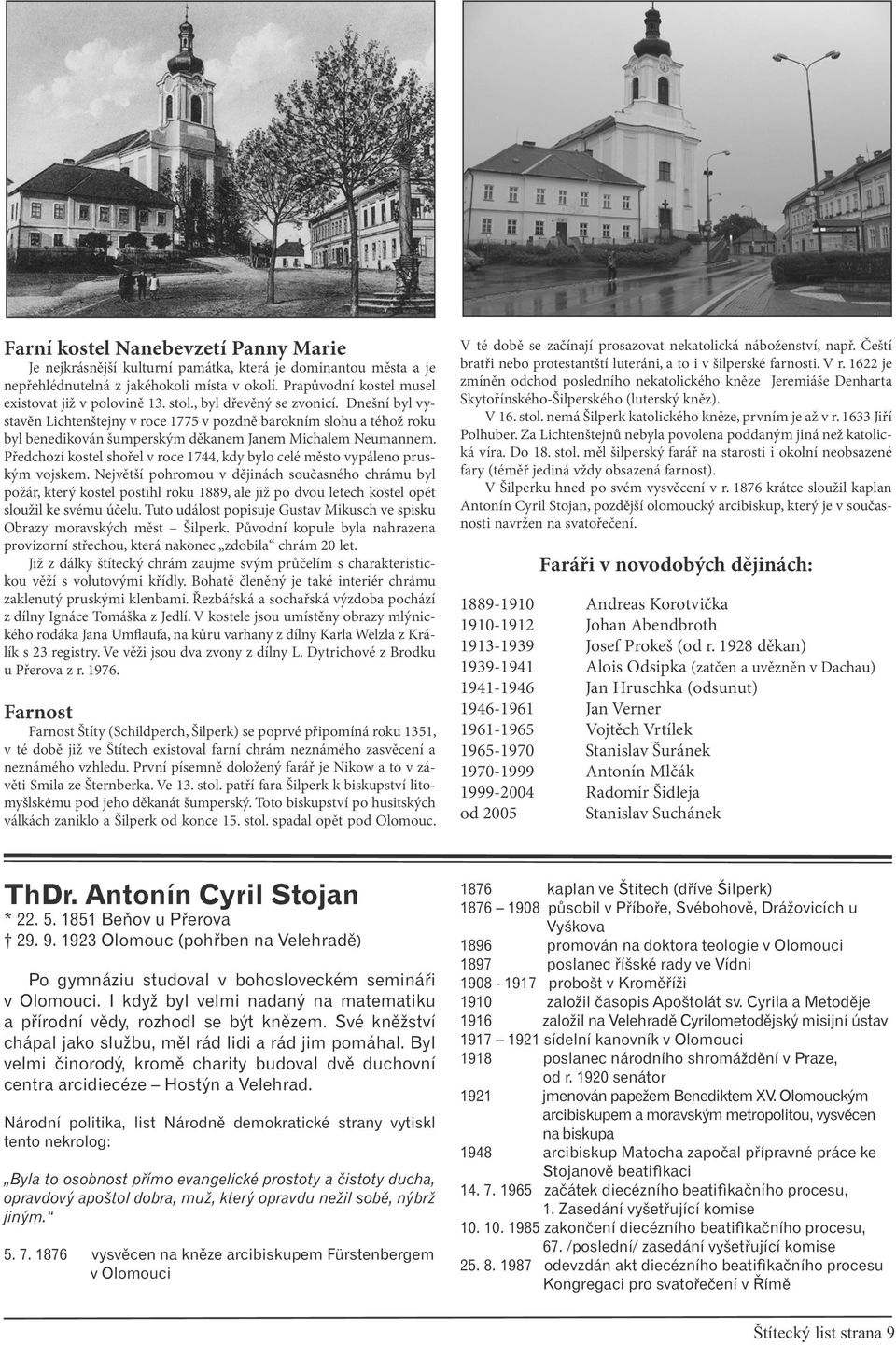 Předchozí kostel shořel v roce 1744, kdy bylo celé město vypáleno pruským vojskem.