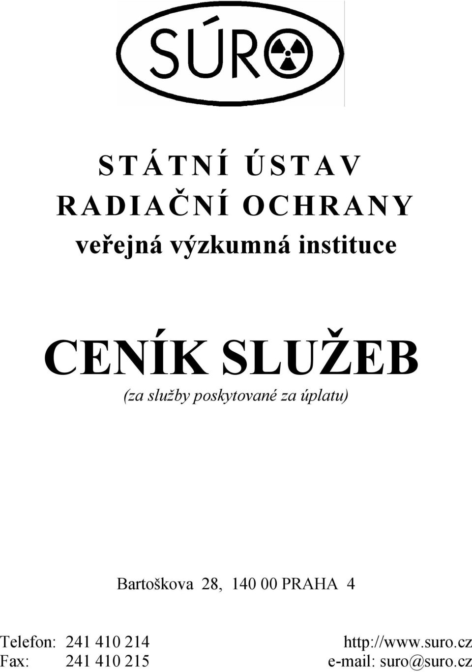 úplatu) Bartoškova 28, 140 00 PRAHA 4 Telefon: 241
