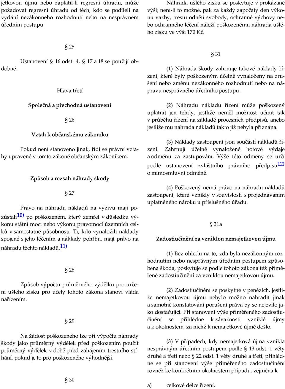 ušlého zisku ve výši 170 Kč. Ustanovení 16 odst. 4, 17 a 18 se použijí obdobně.