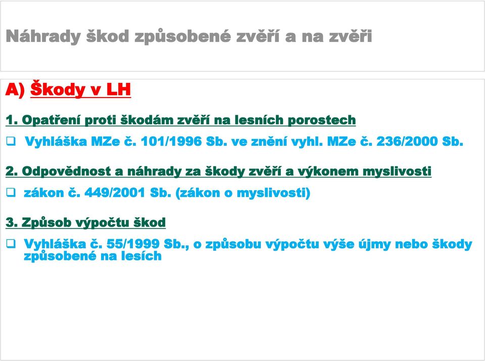 6/2000 Sb. 2. Odpovědnost a náhrady za škody zvěří a výkonem myslivosti zákon č.