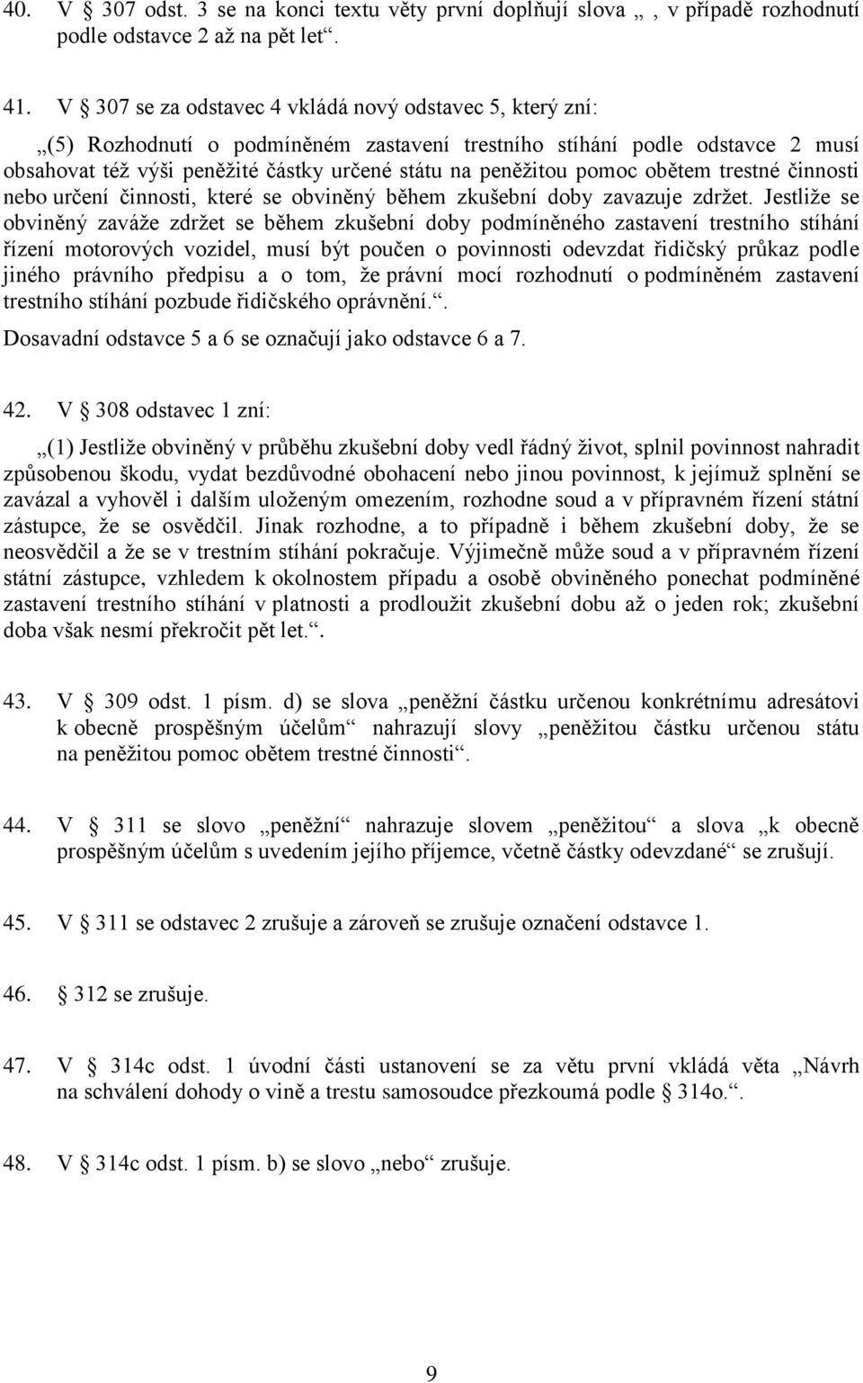 pomoc obětem trestné činnosti nebo určení činnosti, které se obviněný během zkušební doby zavazuje zdržet.