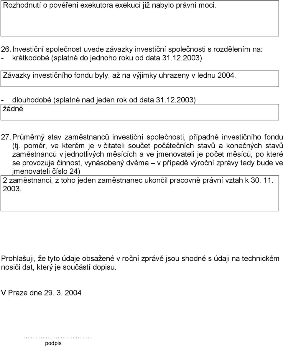 Průměrný stav zaměstnanců investiční společnosti, případně investičního fondu (tj.