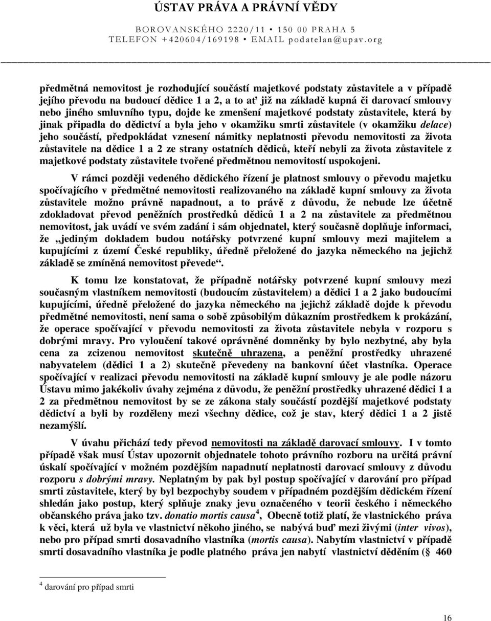 neplatnosti převodu nemovitosti za života zůstavitele na dědice 1 a 2 ze strany ostatních dědiců, kteří nebyli za života zůstavitele z majetkové podstaty zůstavitele tvořené předmětnou nemovitostí