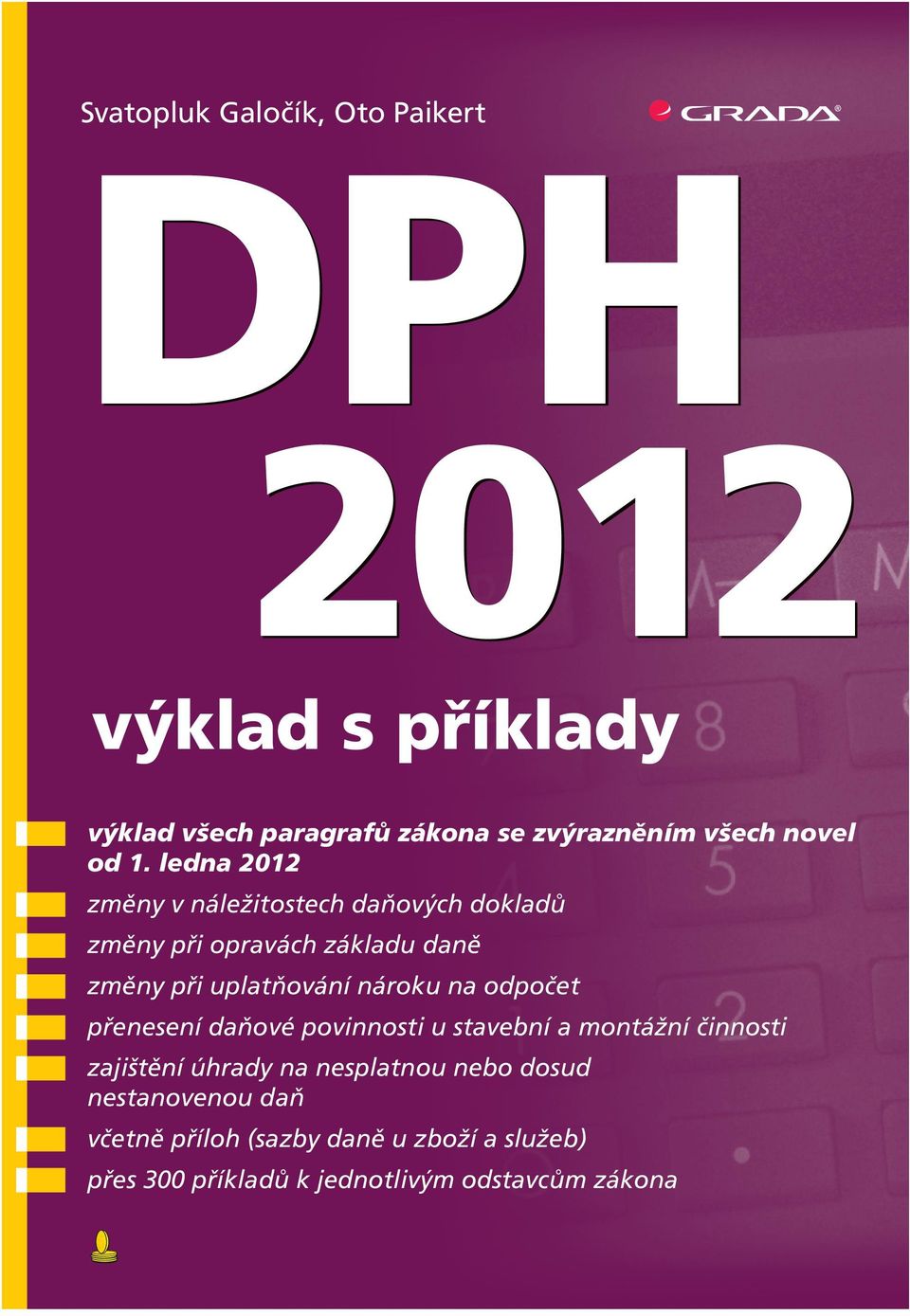 ledna 2012 změny v náležitostech daňových dokladů změny při opravách základu daně změny při uplatňování nároku na odpočet