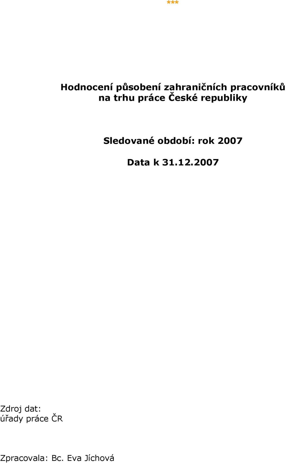 Sledované období: rok 2007 Data k 31.12.